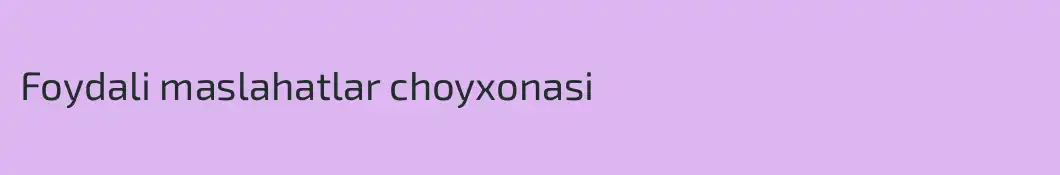 Foydali maslahatlar choyxonasi